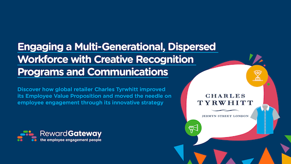 Engaging a Multi-Generational, Dispersed Workforce with Creative Recognition Programs and Communications