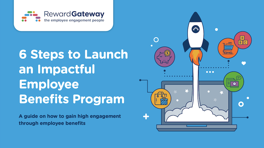 6 Steps to Launch an Impactful Employee Benefits Program