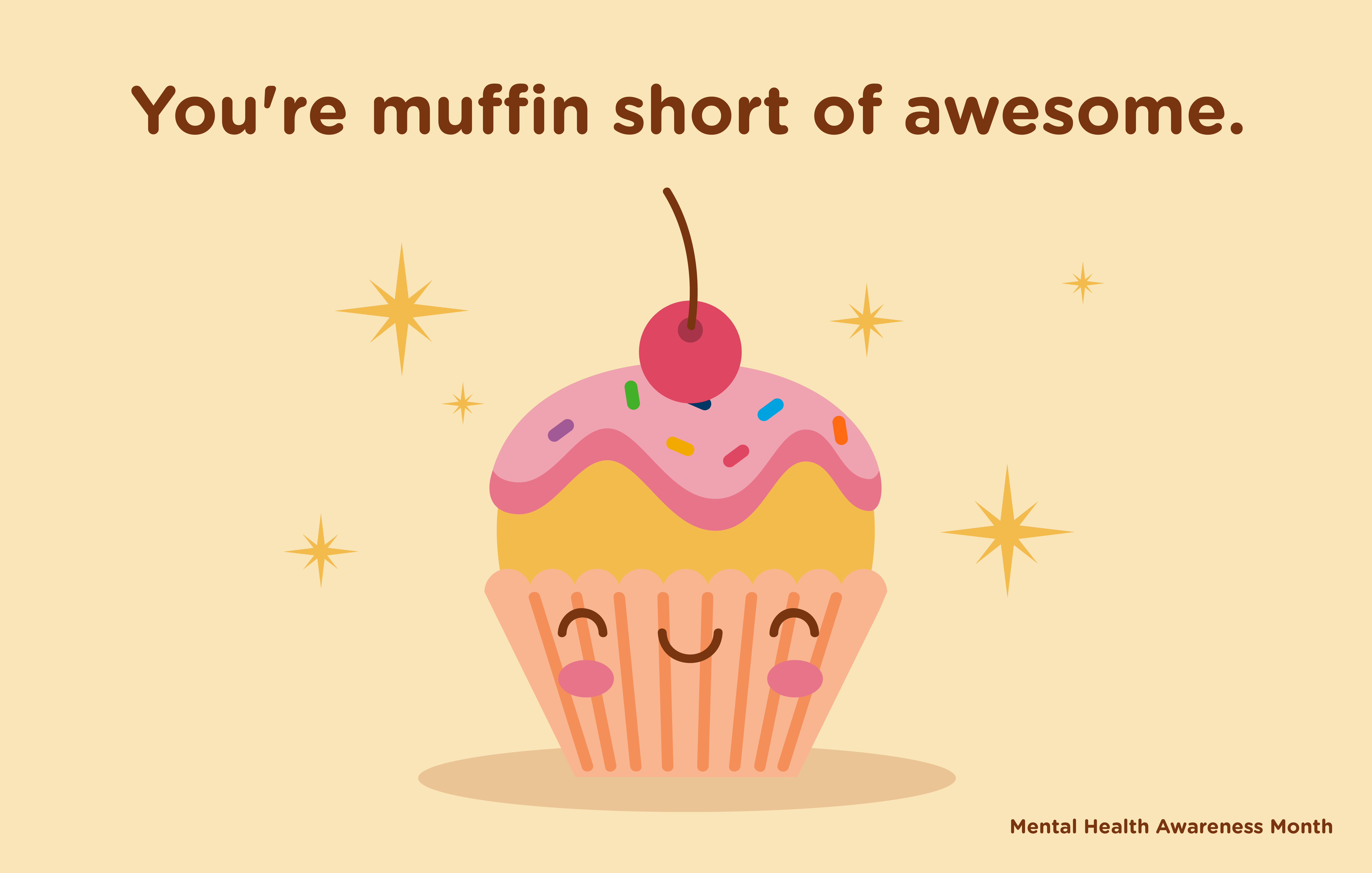 Mental Health Awareness Month: You're muffin short of awesome.
