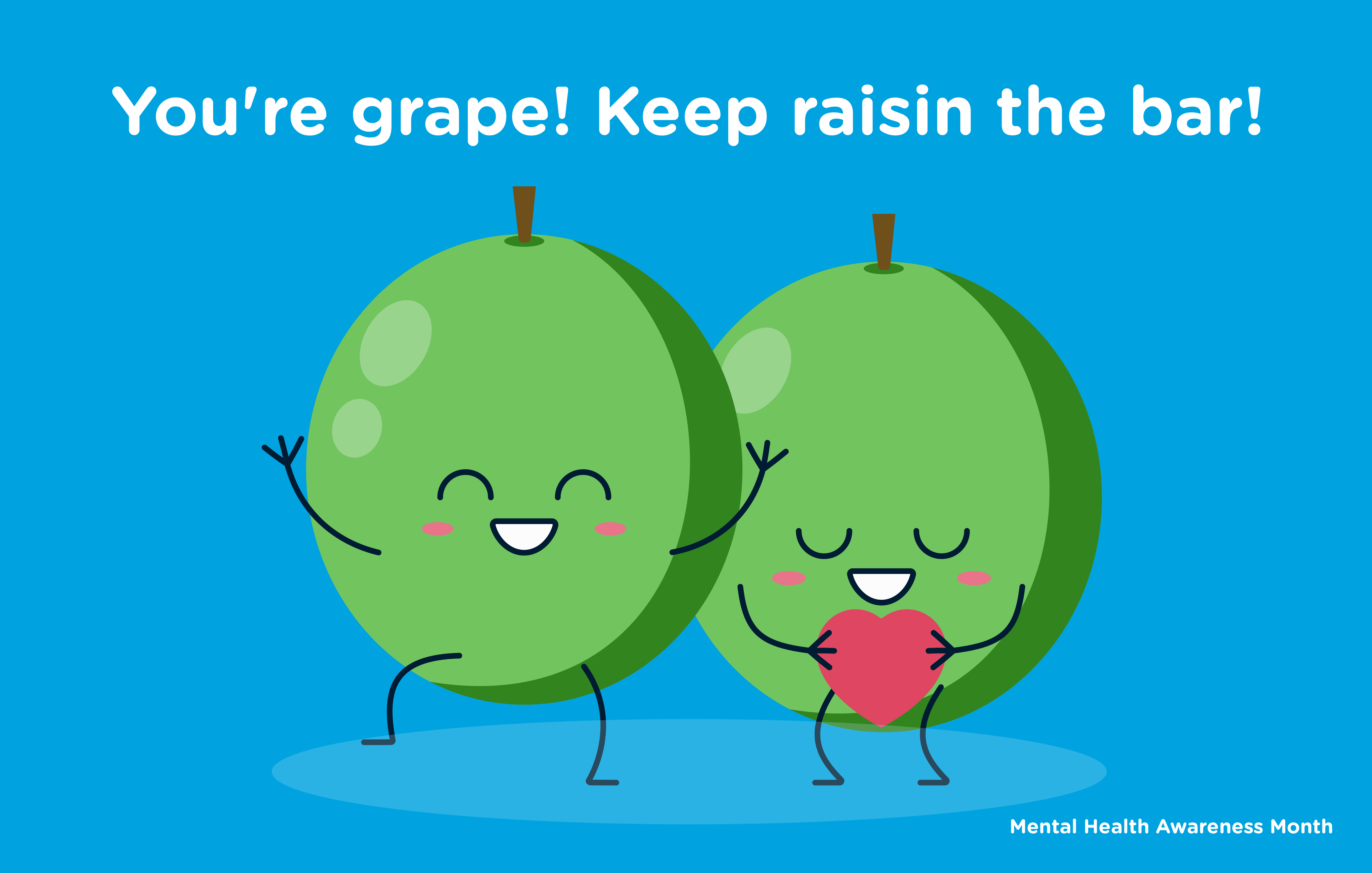 Mental Health Awareness Month: You're grape! Keep raisin the bar!