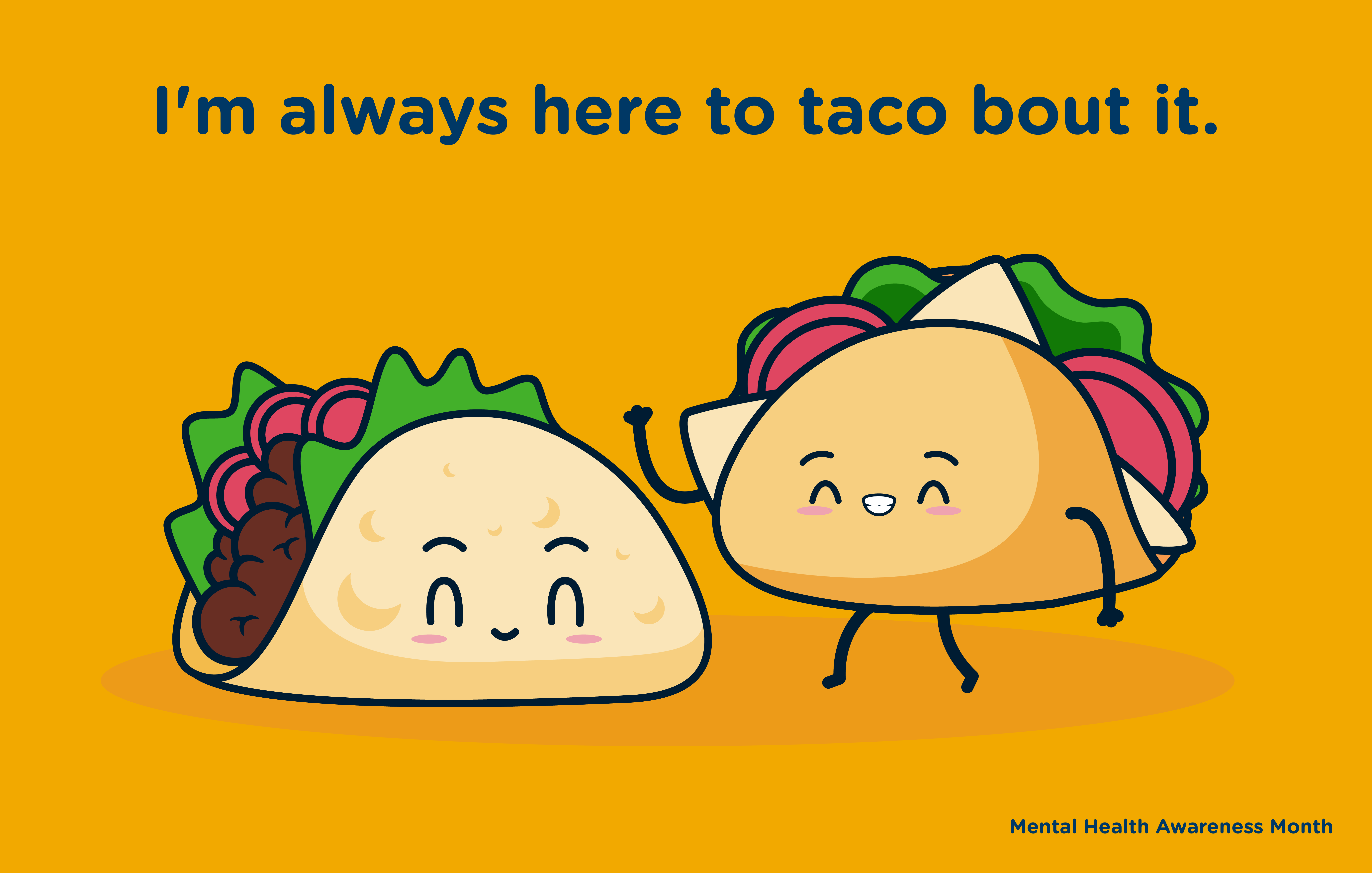 Mental Health Awareness Month: I'm always here to taco bout it.