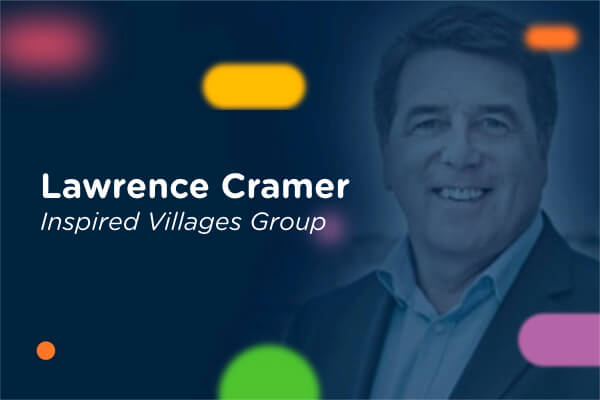 Interviewing Lawrence Cramer of Inspired Villages | Reward Gateway UK