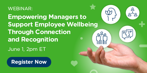 Empowering Managers to Support Employee Wellbeing Through Connection and Recognition