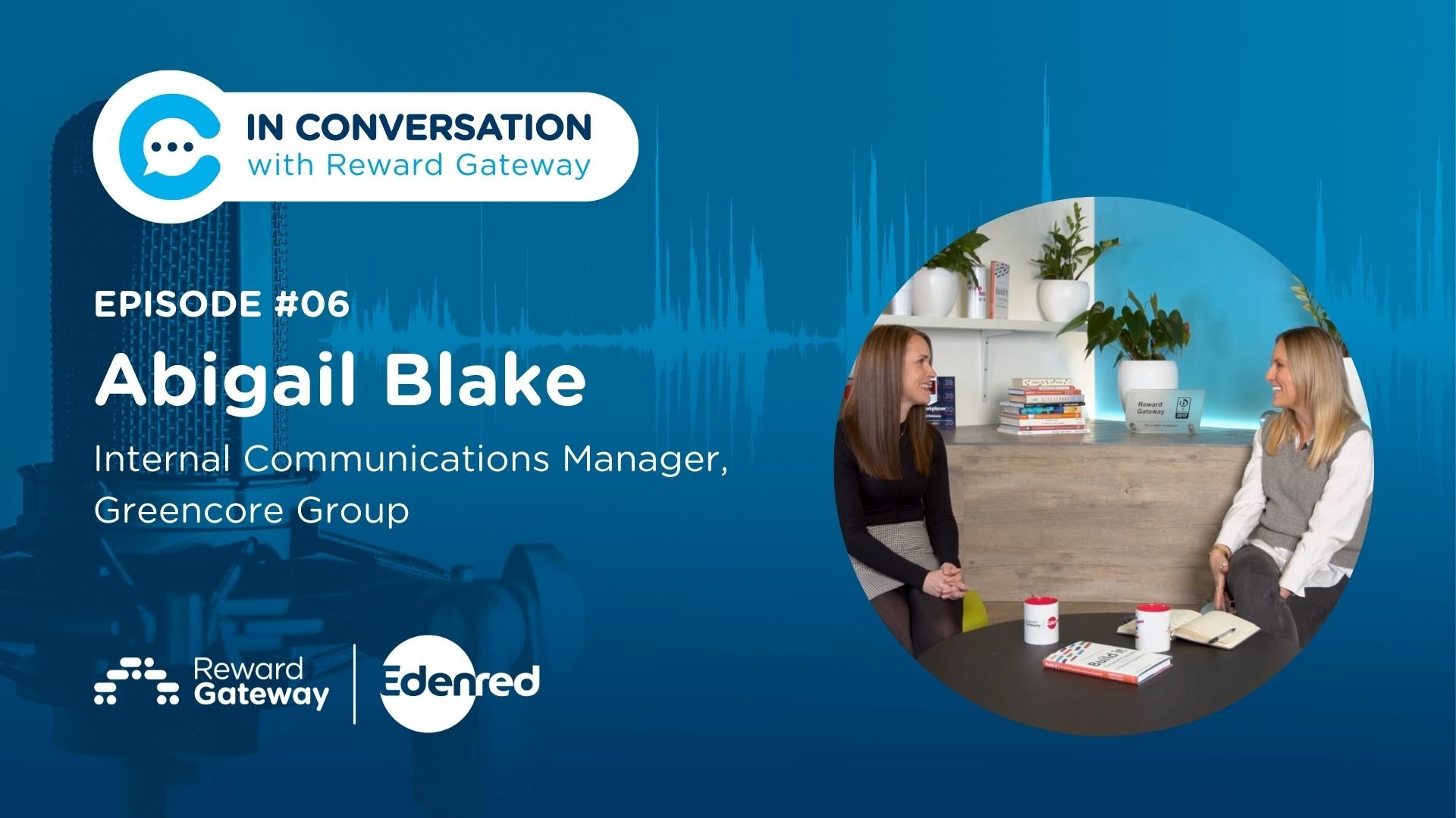 Welcome to In Conversation with Reward Gateway, and our chat with the Abi Blake, Internal Communications Manager at Greencore