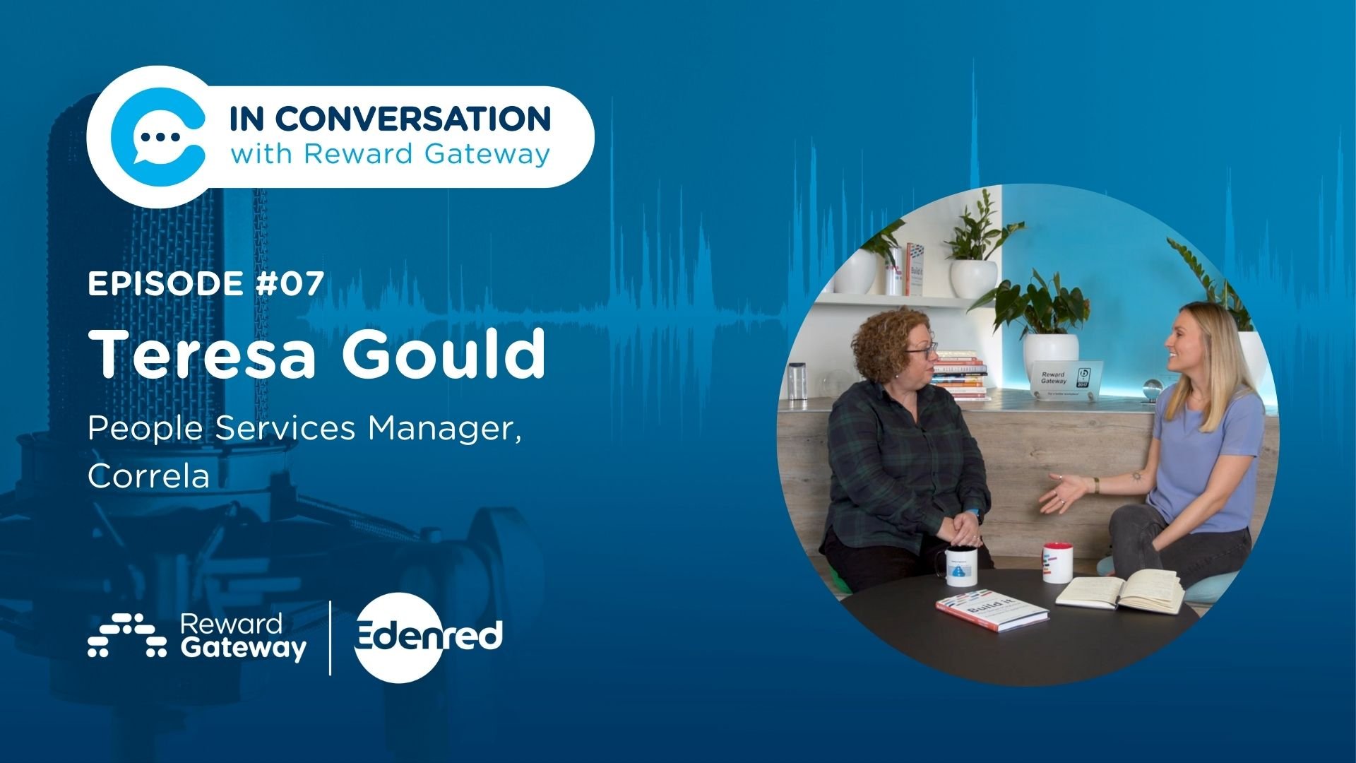 Welcome to In Conversation with Reward Gateway, and our chat with the Teresa Gould, People Services Manager (Reward, Recognition and Wellbeing) at Correla