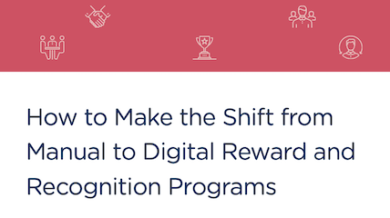 How to Make the Shift From Manual to Digital Employee Reward and Recognition Programs