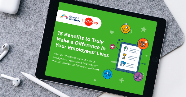 15 Benefits to Truly Make a Difference in Your Employees' Lives